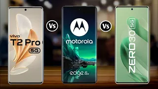 vivo T2 Pro 5G vs Motorola Edge 40 Neo 5G vs Infinix Zero 30 5G