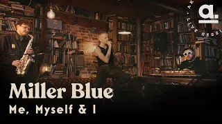 Miller Blue - Me, Myself & I / Live For Akustikhane @London