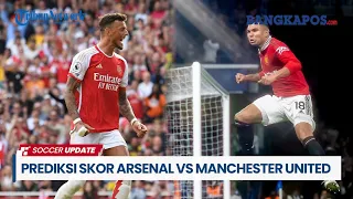 PREDIKSI SKOR Arsenal vs Manchester United