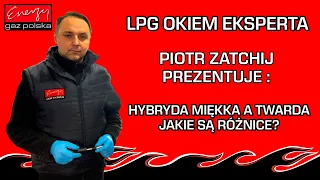 CO TO ZNACZY, ŻE HYBRYDA JEST MIĘKKA LUB TWARDA? EKSPERT LPG WYJAŚNIA. MONTAŻ I SERWIS LPG W EGP!