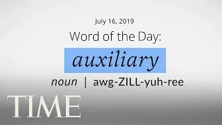 Word Of The Day: AUXILIARY | Merriam-Webster Word Of The Day | TIME