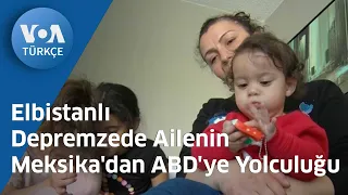 Elbistanlı Depremzede Ailenin Meksika'dan ABD'ye Yolculuğu| VOA Türkçe