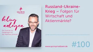 Folge 100: Russland-Ukraine-Krieg – Folgen für Wirtschaft und Aktienmärkte?