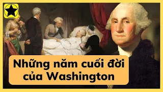 Những năm cuối đời của tổng thống George Washington