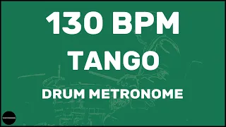 Tango | Drum Metronome Loop | 130 BPM