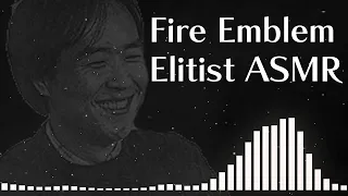 Fire Emblem Elitist ASMR