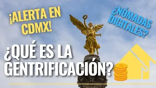 ¿Gentrificación en Ciudad de México? ¡TIENES QUE VER ESTO!