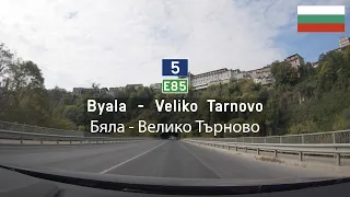 Driving in Bulgaria: I-5 E85 from Byala to Veliko Tarnovo