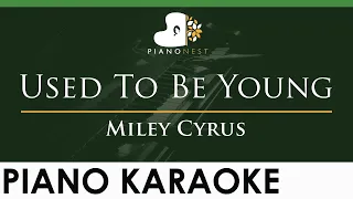 Miley Cyrus - Used To Be Young - LOWER Key (Piano Karaoke Instrumental)