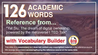 126 Academic Words Ref from "Yat Siu: The dream of digital ownership, powered by the metaverse, TED"