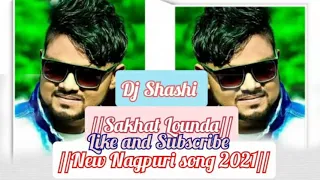 Dj Shashi Jharkhand song // Sakhat lounda//New nagpuri song 2021//Jharkhand_akash_dj