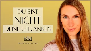 Du bist NICHT Dein Verstand: Gedanken beobachten & filtern lernen (Negative Gedanken loslassen)