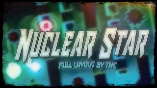 Nuclear Star by TNC - full layout (XXL EXTREME DEMON) Geometry Dash 2.1