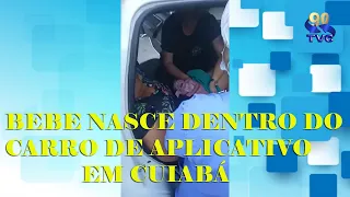 BEBE NASCE DENTRO DE CARRO DE APLICATIVO