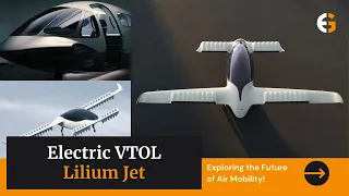 The Future of Air Mobility: Lilium Jet || Electric VTOL Aircraft