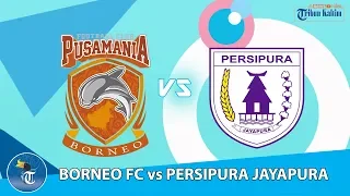 BORNEO FC vs PERSIPURA JAYAPURA LIGA 1