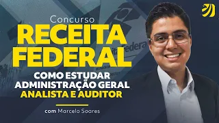 Concurso Receita Federal: Como estudar Administração Geral para Analista e Auditor?