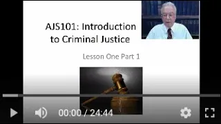 AJS101: Introduction to Criminal Justice Course -  Lesson 1 Lecture (Part 1 of 3 parts)