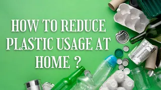 How to Reduce Plastic Usage at Home ? | Avoid Plastic Waste: Simple Tips for Everyday Life