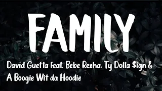 David Guetta - Family [Lyrics] (feat. Bebe Rexha, Ty Dolla $ign & A Boogie Wit da Hoodie)