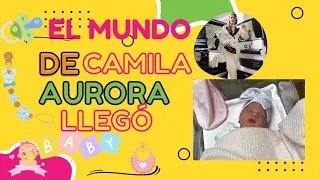 El mundo de camila llegó Aurora! nuestra amada hija🎉 #elmundodecamila #camilaguiribitey