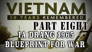 "Vietnam: 50 Years Remembered: Part 8" - Battle of Ia Drang - Blueprint for War