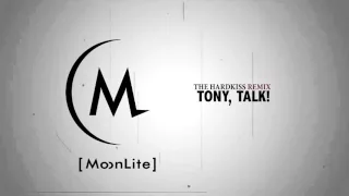 MoonLite - Tony,Talk! (THE HARDKISS Remix)