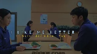 SHIN ARI×KIM TAK || I LIKE ME BETTER WHEN I'M WITH YOU|| ROOKIE COPS