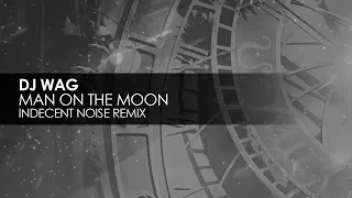 DJ Wag - Man On The Moon (Indecent Noise Remix)