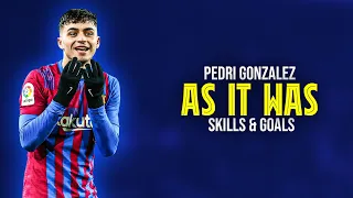 Pedri Gonzalez ● As It Was - Harry Styles | Skills and Goals 21/22