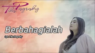 LIRIK BERBAHAGIALAH - TIKA PAGRAKY