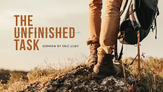 Eric Ludy - The Unfinished Task (Sermon)