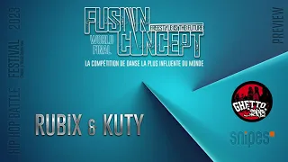 RUBiX & KUTY | PREVIEW BATTLE HIPHOP | FUSION CONCEPT WORLD FINAL FESTIVAL | 2023