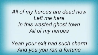 58 - All Of My Heroes Are Dead Lyrics