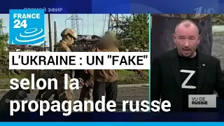 L'Ukraine : un "fake", selon la propagande russe • FRANCE 24