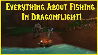 Retail WoW Dragonflight: Everything About Fishing In Dragonflight!