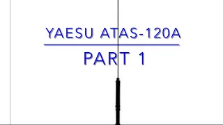 Yaesu ATAS-120A Part 1 (Unboxing and Menu Settings)