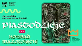 Słuchowisko "Piastodzieje" – Konrad Mazowiecki