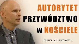 Autorytet i przywództwo w Kościele - Paweł Jurkowski