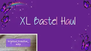 XL Bastel Haul - Action, Creative Depot, Monis Bastelkiste u.a.