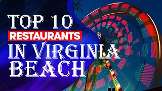 Top Ten Restaurants In Virginia Beach, VA, 2023