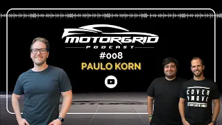 Motorgrid Podcast - Paulo Korn - Ep 008
