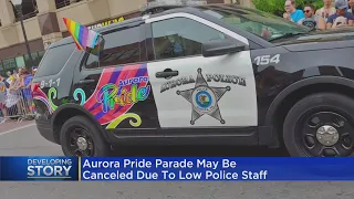 Aurora police say not enough officers have been secured for Aurora Pride Parade and it might not go