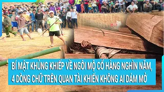 Bí mật khủng khiếp về ngôi mộ cổ hàng nghìn năm, 4 dòng chữ trên quan tài khiến không ai dám mở