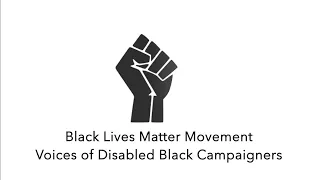 Disabled Black Lives Matter | Voices of Disabled Black Campaigners 1