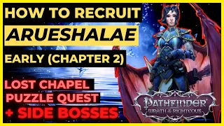 PATHFINDER: WOTR - How to Recruit ARUESHALAE Early at Chapter 2 & Lost Chapel Side Quest Bosses!