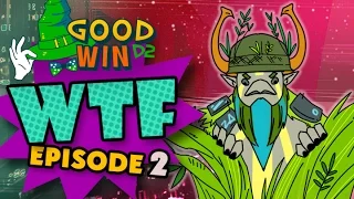 GoodWIN WTF Moments 2