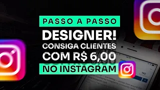 Como conseguir clientes como Designer Freelancer com apenas R$ 6,00 POR DIA no Instagram