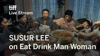 SUSUR LEE on Eat Drink Man Woman | Food on Film