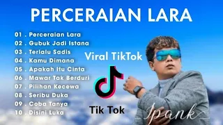 Kumpulan Lagu Ipank Full Album Terpopuler dan Terbaik 2023 - Perceraian Lara - Gubuk jadi Istana 🎶